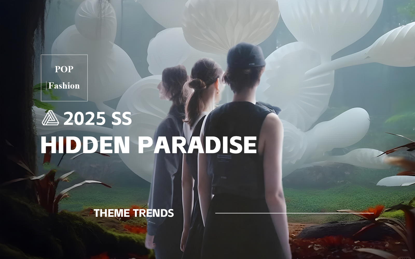 Hidden Paradise -- S/S 2025 Theme Trend